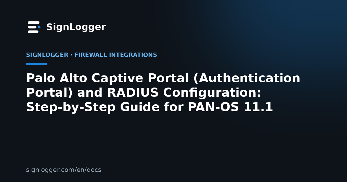 Palo Alto Captive Portal (Authentication Portal) and RADIUS Configuration: Step-by-Step Guide for PAN-OS 11.1
