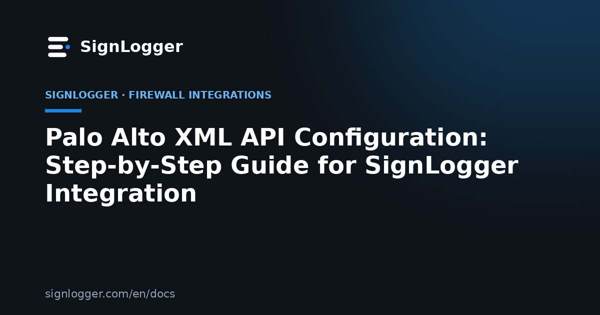 Palo Alto XML API Configuration: Step-by-Step Guide for SignLogger Integration