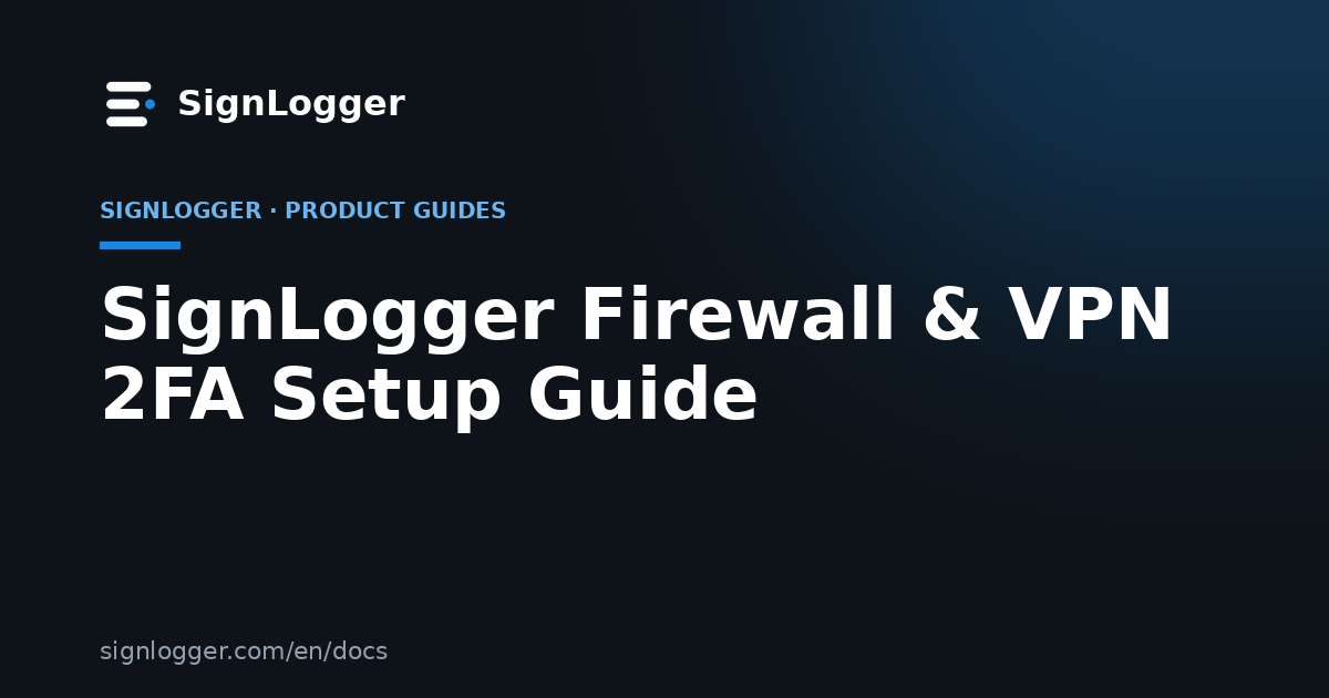SignLogger Firewall & VPN 2FA Setup Guide