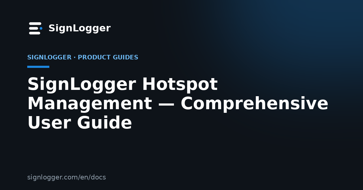 SignLogger Hotspot Management — Comprehensive User Guide