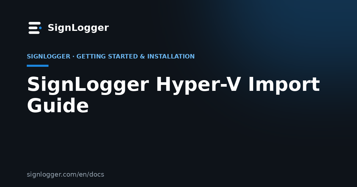 SignLogger Hyper-V Import Guide