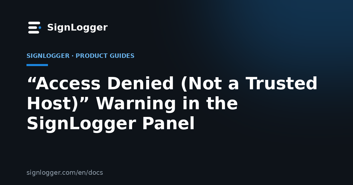 “Access Denied (Not a Trusted Host)” Warning in the SignLogger Panel