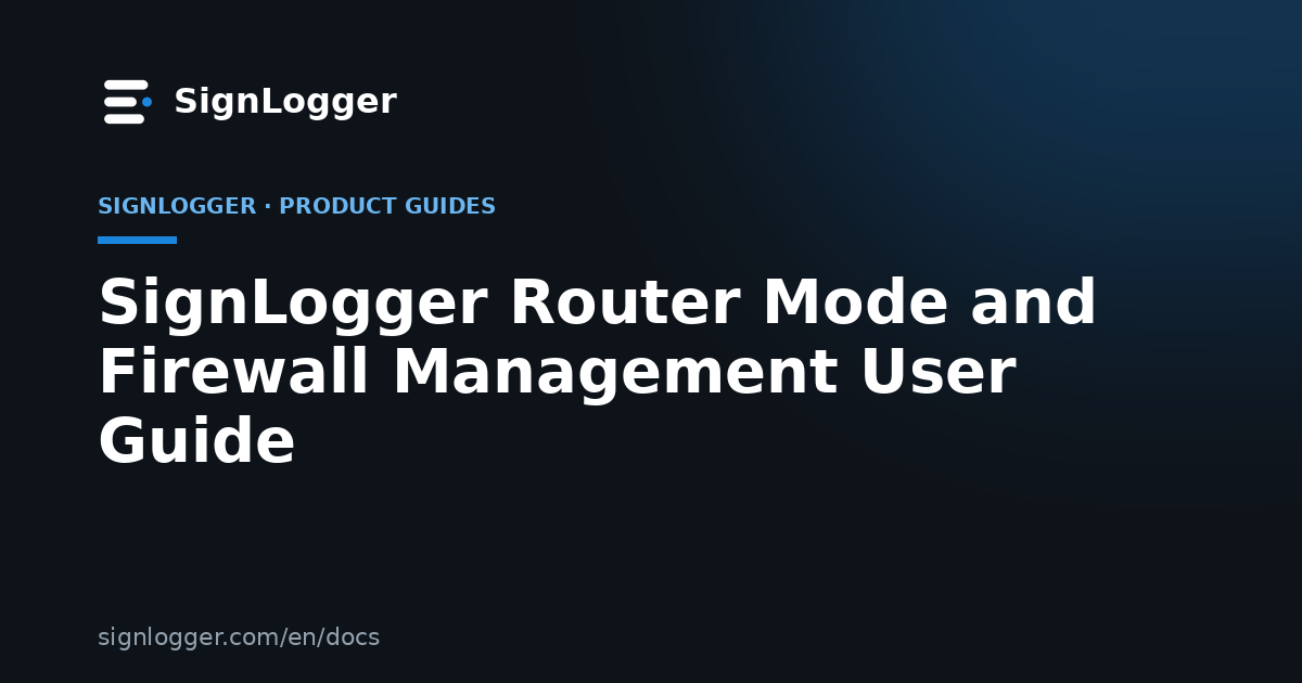SignLogger Router Mode and Firewall Management User Guide