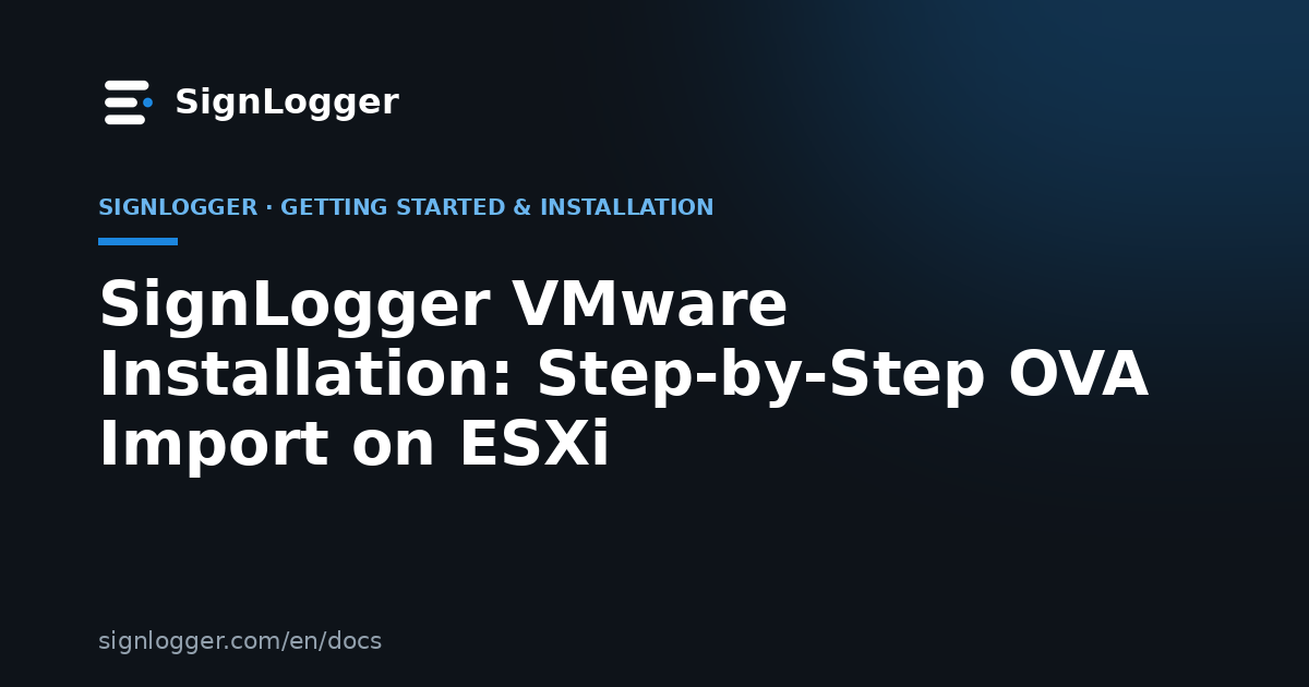 SignLogger VMware Installation: Step-by-Step OVA Import on ESXi