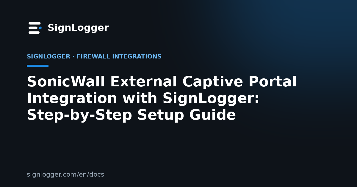 SonicWall External Captive Portal Integration with SignLogger: Step-by-Step Setup Guide